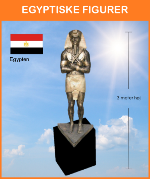-
Egypten, vi har mange figurer som kan opsættes med flag, flagstang og info. skilt.

Størrelse: op til 3,5 meter høj.
